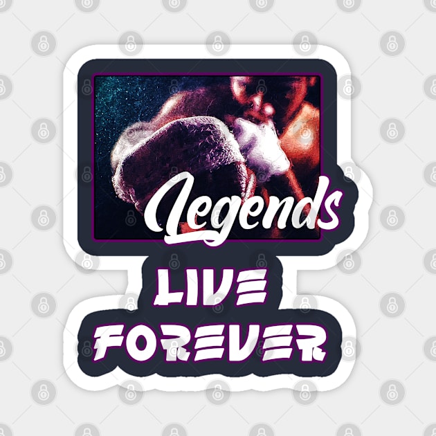 Legends live forever Magnet by BE MY GUEST MARKETING LLC