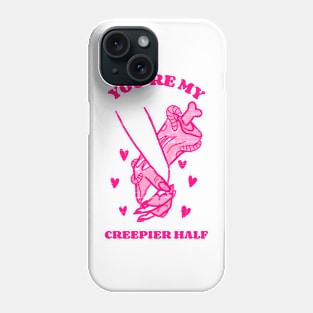 You're My Creepier Half Funny Celebrate Valentine's and Halloween Day Phone Case