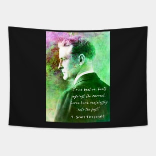 Copy of F. Scott Fitzgerald quote: So we beat on, boats against the current, borne back ceaselessly into the past. Tapestry