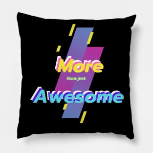 More than just awsome Pillow