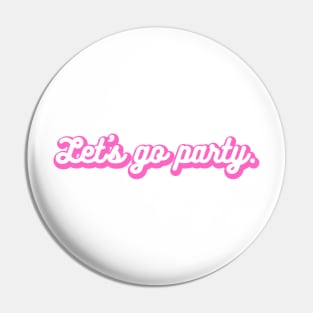 Let's Go Party Pin