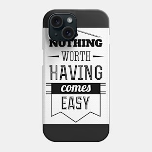 nothing comes easy so work for it Phone Case