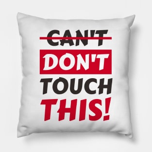 Don't touch this funny Slogan Pillow