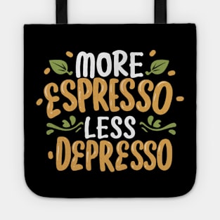 More Espresso Less Depresso. Typography Tote