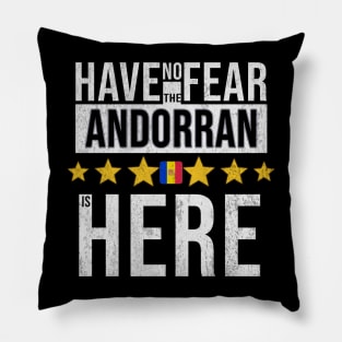 Have No Fear The Andorran Is Here - Gift for Andorran From Andorra Pillow