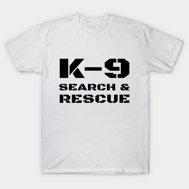K 9 Search And Rescue Dog Handler Trainer Sar K9 K9 Officer T