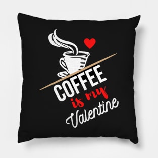 Coffee Is My Valentine Pillow