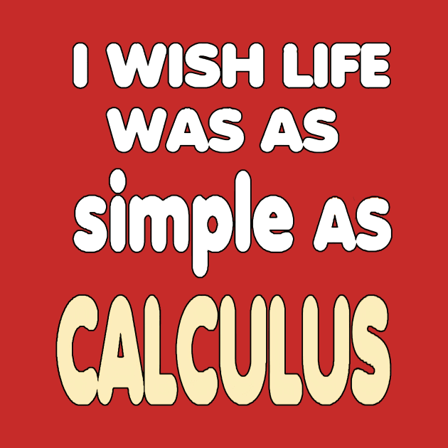 i wish life was as simple as calculus by alby store