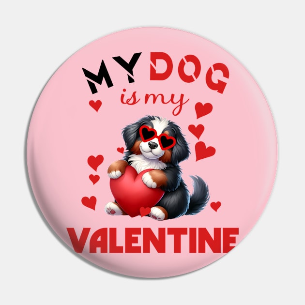 My dog is my valentine Pin by A Zee Marketing