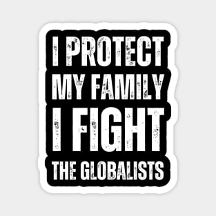 I protect my family I fight the globalists Magnet