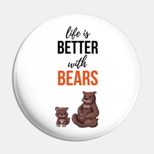 Life Is Better With Bears Pin