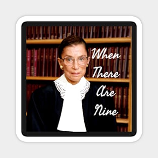 Ruth Bader Ginsburg When There are Nine Notorious RBG Magnet