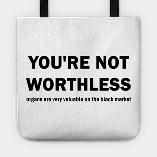 You are not worthless Tote