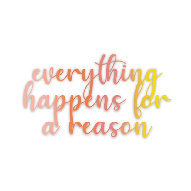 everything happens for a reason by nicolecella98
