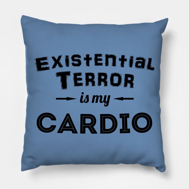 Existential Terror Is My Cardio Pillow by TheGrinningSkull