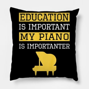 Funny Education is Important My Piano Is Importanter Pillow