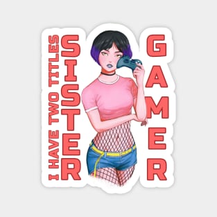 I have two titles Sister and Gamer Magnet