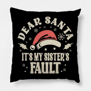 Dear Santa Its My Sisters Fault Christmas Pillow