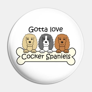 Gotta Love Cocker Spaniels Pin