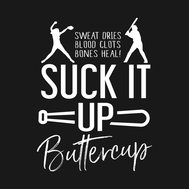 Suck It Up Buttercup - Softball Shirt by BKFMerch