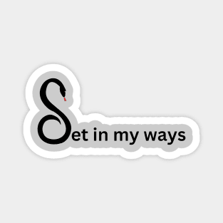 Set in my ways pun and double meaning with dark snake (MD23GM008c) Magnet