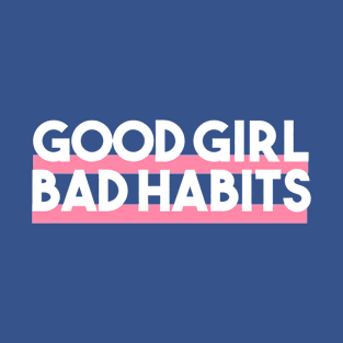 good girls bad habits 3 T-Shirt