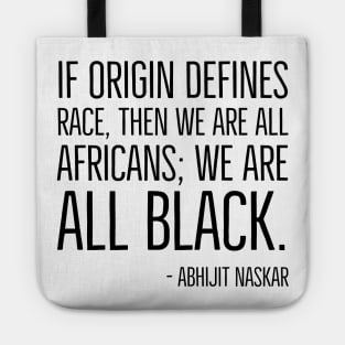We're All Black, Black History, Abhijit Naskar quote, african american, world history Tote