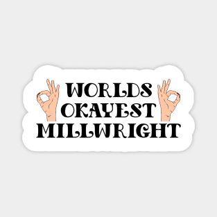 worlds okayest millwright Magnet