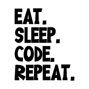 EAT. SLEEP. CODE. REPEAT. T-Shirt