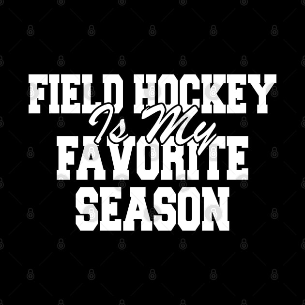 Field Hockey Is My Favorite Season by KC Happy Shop