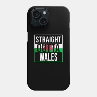 Straight Outta Wales - Gift for Wales With Roots From Welsh Phone Case