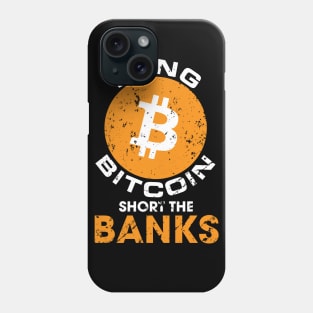 Long Bitcoin Short The Banks Distressed Crypto Phone Case