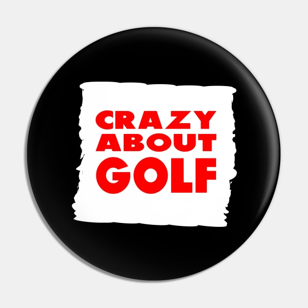 Crazy about Golf Design for Golfing Gift Pin by etees0609