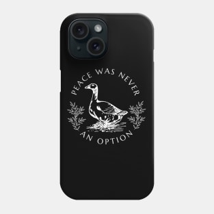 Peace was never an option - Goose Phone Case