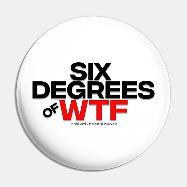 Six Degrees of WTF Podcast Logo - Light Items Pin by Six Degrees of WTF Podcast