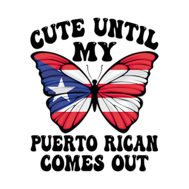 Funny Cute Until My Puerto Rican Comes Out Puerto Rican tees by David Brown