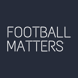 Football matters T-Shirt