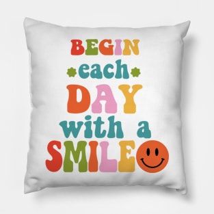 Begin Each Day With A Smile Pillow