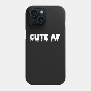 Cute af Phone Case