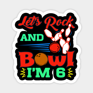 Kids Bowling Birthday TShirt 6 Year Old Party Let's Rock And Bowl Magnet