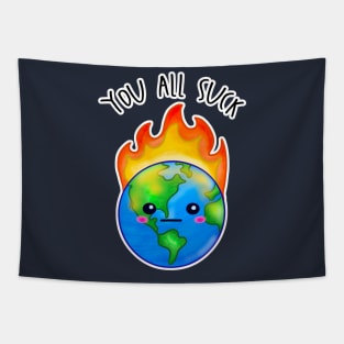 Kawaii Planet Earth In Flames. You All Suck Tapestry