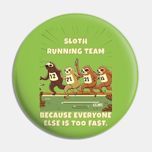 Sloth Running Team: Because everyone else is too fast Pin