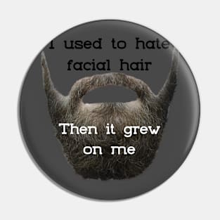 I Used to Hate Facial Hair ... Then is Grew on Me Pin