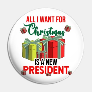 all i want for christmas is a new president Pin