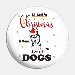 All I Want For Christmas Is More Husky Dogs Pin