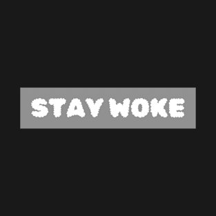 Stay Woke T-Shirt