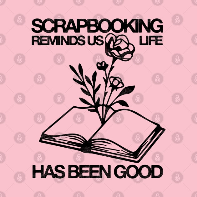 Scrapbooking Reminds Us Life Has Been Good by HamzaNabil