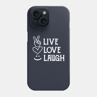 Live Love Laugh Phone Case