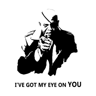 I've Got My Eye On YOU T-Shirt