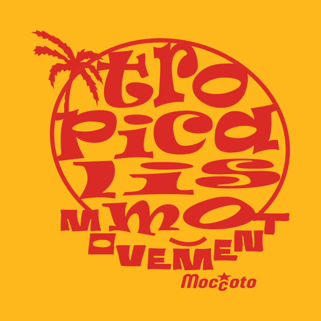 TROPICALISMO MOVEMENT by Moccoto